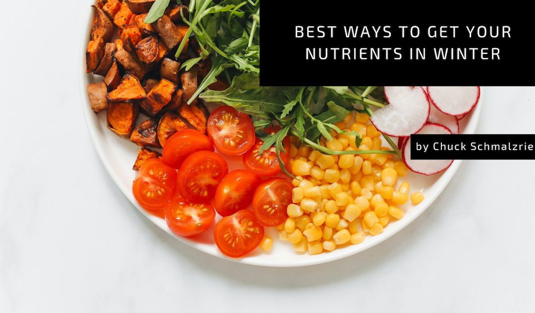 Chuck Schmalzried Best Ways to Get Your Nutrients in Winter