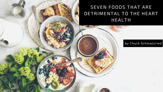 Seven Foods That are Detrimental to the Heart Health
