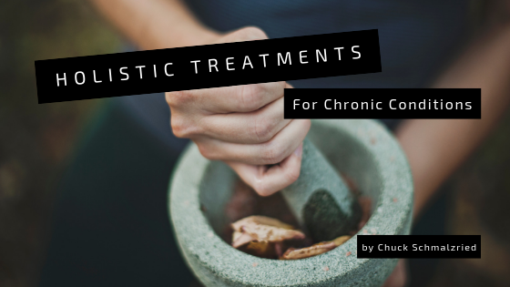 Holistic Treatments For Chronic Conditions Chuck Schmalzried