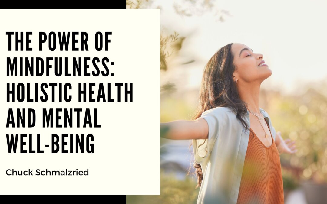 The Power of Mindfulness: Holistic Health and Mental Well-being