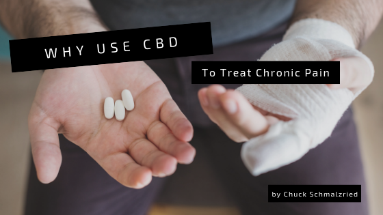 Why Use Cbd To Treat Chronic Pain Chuck Schmalzried