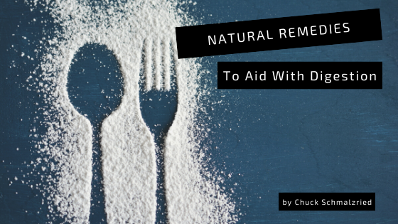 Natural Remedies Aid Digestion Chuck Schmalzried