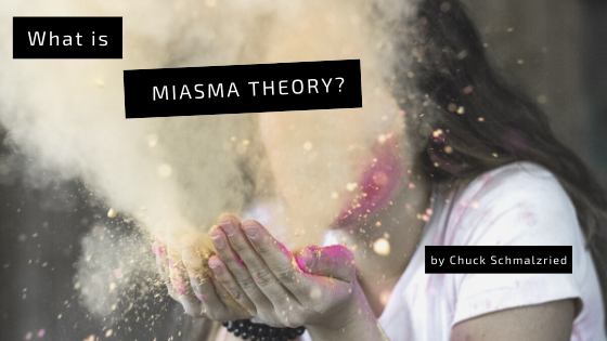 What Is Miasma Theory Chuck Schmalzried